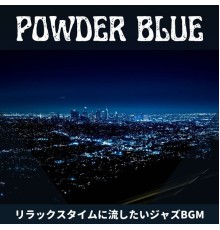 Powder Blue, Chie Nojiri - リラックスタイムに流したいジャズbgm