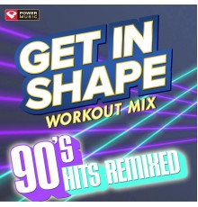 Power Music Workout - Get In Shape Workout Mix - 90's Hits Remixed (Workout Mix)