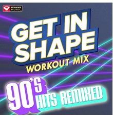 Power Music Workout - Get In Shape Workout Mix - 90's Hits Remixed (Workout Mix)