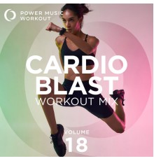 Power Music Workout - Cardio Blast Workout Mix Vol. 18 (Nonstop Workout Mix 132-150 BPM)