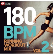 Power Music Workout - 180 BPM Running Workout Mix Vol. 2 (60 Min Non-Stop Running Mix [180 BPM]) (Workout Remix 180 BPM)