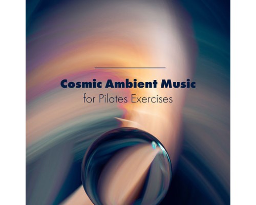 Power Pilates Music Ensemble, Pilates Dance Music Universe, Exercise Plan Club - Cosmic Ambient Music for Pilates Exercises: Space Energy, Workout Program Power Pilates Music Ensemble, Pilates Dance Music Universe, Exercise Plan Club - Cosmic Ambient Music for Pilates Exercises: Space Energy, Workout Program