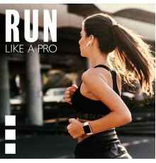 Power Walking Music Club, Music for Fitness Exercises and Running Music Ensemble - Run Like a Pro (Highly Motivating Electronic Music for Running Workout)