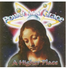 Power & Grace - A Higher Place