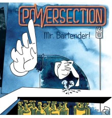 Powersection - Mr. Bartender