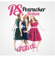 Poxrucker Sisters - Drah di!