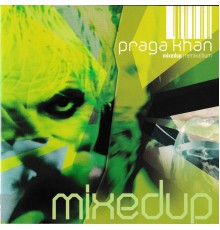 Praga Khan - Mixed Up