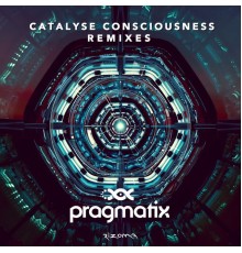 Pragmatix - Catalyse Consciousness (Remixes)