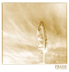 Praise - Two Songs