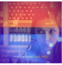 Prateek Kuhad - Raat Raazi