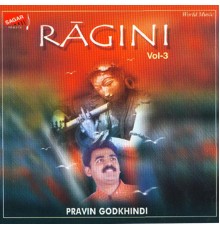 Pravin Godkhindi - Ragini, Vol. 3