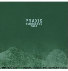 Praxis - Tennessee 2004 (Praxis)