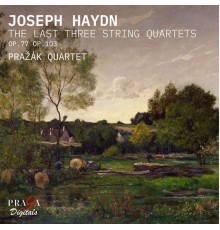Prazak Quartet - Haydn: The Last Three String Quartets