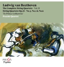 Prazak Quartet - Beethoven: String Quartets Nos. 3, 2 & 6