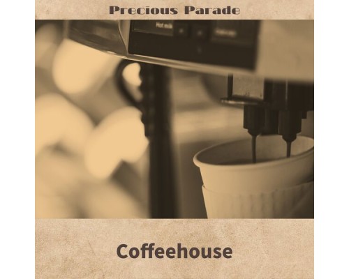 Precious Parade - Coffeehouse