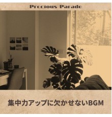 Precious Parade, Tomoki Tanaka - 集中力アップに欠かせないbgm