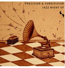 Precision, Subdivision - Jazz Night EP