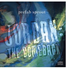 Prefab Sprout - Jordan: The Comeback