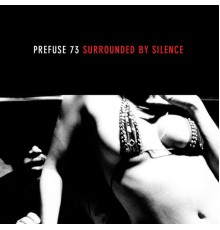 Prefuse 73 - Surrounded By Silence