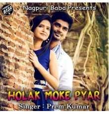 Prem Kumar - Holak Moke Pyar