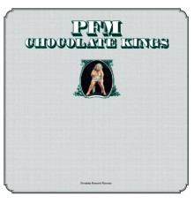 Premiata Forneria Marconi - Chocolate Kings