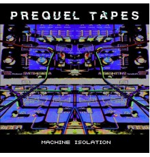 Prequel Tapes - Machine Isolation