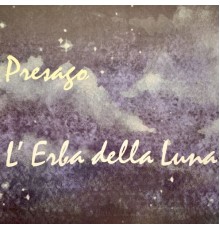 Presago - L'Erba Della Luna