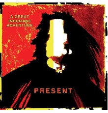 Present - A Great Inhumane Adventure