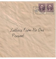 Present - Letters from No One