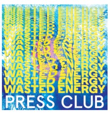 Press Club - Wasted Energy