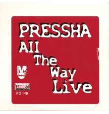 Pressha - All the Way Live