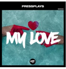 Pressplays - My Love