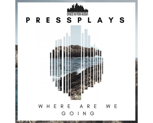 Pressplays - Where Are We Going