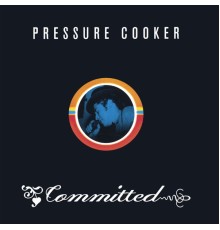 Pressure Cooker - Committed