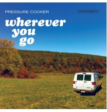 Pressure Cooker - Wherever You Go