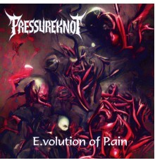 Pressureknot - E.volution of P.ain