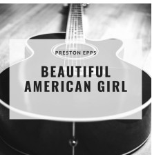 Preston Epps - Beautiful American Girl