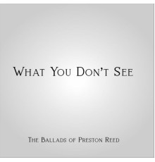 Preston Reed - What You Don't See