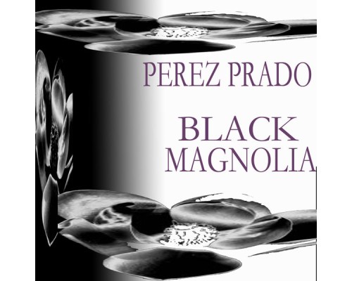 Pérez Prado - Black Magnolia