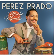 Pérez Prado - Mucho Mambo