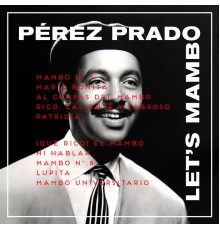 Pérez Prado - Let's Mambo