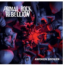 Primal Rock Rebellion - Awoken Broken