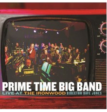 Prime Time Big Band - Live at the Ironwood