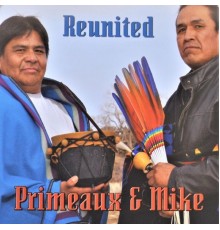 Primeaux & Mike - Reunited