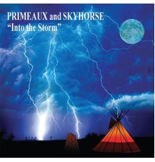 Primeaux & Skyhorse - Into the Storm