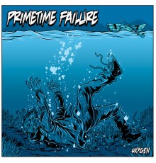 Primetime Failure - Oxygen