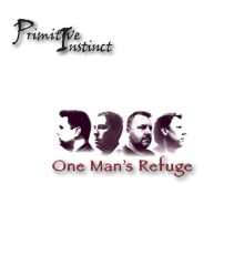 Primitive Instinct - One Man's Refuge