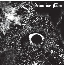 Primitive Man - Entity