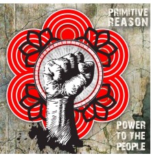 Primitive Reason - Power to the People