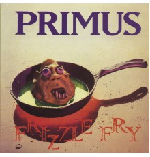 Primus - Frizzle Fry (Remastered)